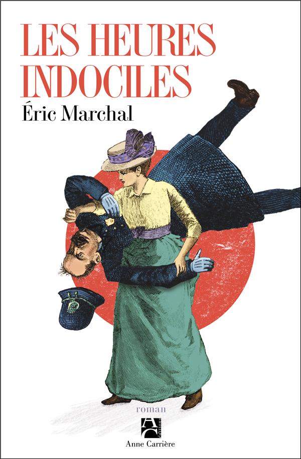 MARCHAL ERIC - LES HEURES INDOCILES MARCHAL ERIC - LES HEURES INDOCILES